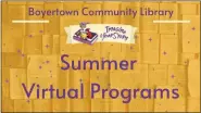  ??  ?? Boyertown Library summer programs