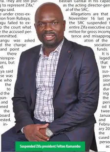  ?? ?? Suspended Zifa president Felton Kamambo