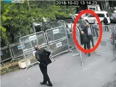  ?? BILD: CCTV ?? Diese SzeKe des SeKders CCTV zeigt Jamal Khashoggi, als er iK IstaKbul das saudische KoKsulat betritt.