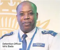 ??  ?? Detention Officer Idris Bada