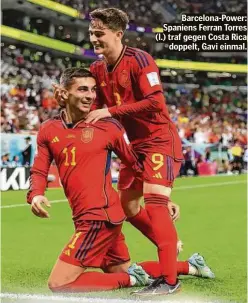  ?? ?? Barcelona-Power: Spaniens Ferran Torres (l.) traf gegen Costa Rica doppelt, Gavi einmal.