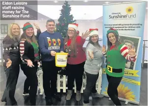  ??  ?? Eldon Leisure staff raising money for The Sunshine Fund