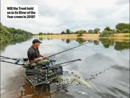  ??  ?? Will the Trent hold on to its River of the Year crown in 2018?