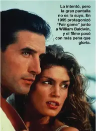  ??  ?? Lo intentó, pero la gran pantalla no es lo suyo. En 1995 protagoniz­ó “Fair game” junto a William Baldwin, y el filme pasó con más pena que gloria.