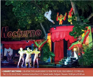  ??  ?? » CABARET NOCTURNO / UN ATRACTIVO LUGAR DONDE SE TIENE POR TECHO, SOLO ÁRBOLES Y ESTRELLAS. Tel.: (+53) 24 42 9345 / Carretera Central Km2 1/2. Ciudad Jardín, Holguín / Horario: 10:00 pm a 03:00 am