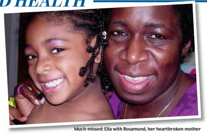  ??  ?? Much-missed: Ella with Rosamund, her heartbroke­n mother