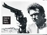  ??  ?? Clint in Dirty Harry