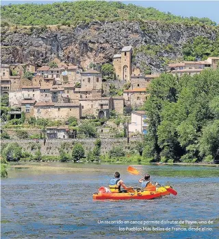  ??  ?? Un recorrido en can oa permite disfrutar de Peyre, uno delos Pueblos Más Bellos de Francia, desd e el río.
