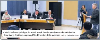  ?? —photo Evelyne Bergeron ?? C’est à la séance publique du mardi 3 avril dernier que le conseil municipal de Browsburg-Chatham a demandé la démission de la mairesse.