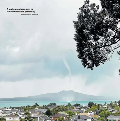  ?? Photo / Sarah Robbins ?? A waterspout was seen in Auckland waters yesterday.