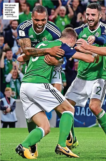  ?? GETTY IMAGES ?? Hot streak: Northern Ireland can’t stop winning