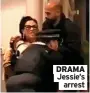  ?? ?? DRAMA Jessie’s arrest