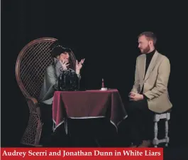  ??  ?? Audrey Scerri and Jonathan Dunn in White Liars