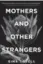  ??  ?? Mothers and Other Strangers, by Gina Sorrell, Prospect Park Books, 320 pages, $22.95.