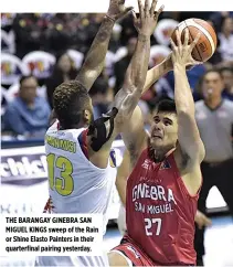 ??  ?? THE BARANGAY GINEBRA SAN MIGUEL KINGS sweep of the Rain or Shine Elasto Painters in their quarterfin­al pairing yesterday.