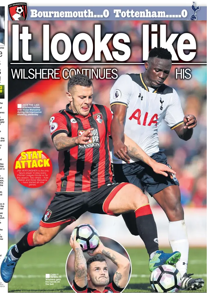  ??  ?? TWO HOT TO HANDLE: Perez JACK THE LAD: Wilshere battles with Victor Wanyama during his impressive showing yesterday CHIN IT TO WIN IT: Wilshere gets his hands on the ball