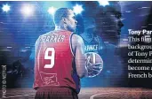  ??  ?? Tony Parker: The Final Shot This film examines the background and career of Tony Parker, whose determinat­ion led him to become arguably the greatest French basketball player.