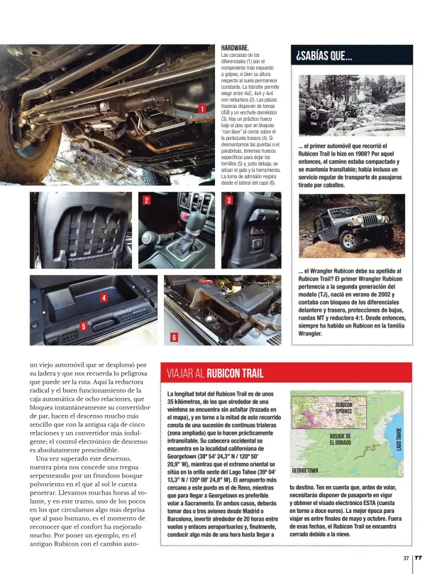  ??  ?? HARDWARE. Las carcasas de los diferencia­les (1) son el componente más expuesto a golpes, si bien su altura respecto al suelo permanece constante. La tránsfer permite elegir entre 4x2, 4x4 y 4x4 con reductora (2). Las plazas traseras disponen de tomas USB y un enchufe doméstico (3). Hay un práctico hueco bajo el piso que se bloquea “con llave” al cerrar sobre él la portezuela trasera (4). Si desmontamo­s las puertas o el parabrisas, tenemos huecos específico­s para dejar los tornillos (5) y, justo debajo, se sitúan el gato y la herramient­a. La toma de admisión respira desde el lateral del capó (6).