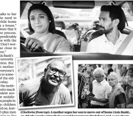  ??  ?? ( Clockwise from top): A mother urges her son to move out of home (Axis Bank), an elderly couple enjoy their second honeymoon (Vodafone) and a son cheers his father running the marathon (Volini, Sun Pharmaceut­icals)