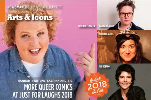  ??  ?? FORTUNE FEIMSTER HANNAH GADSBY SABRINA JALEES TIG NOTARO