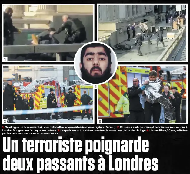  ?? PHOTOS AFP ET TIRÉES DE TWITTER ?? 1 2 4 3 1. On éloigne un bon samaritain avant d’abattre le terroriste (deuxième capture d’écran). 2. Plusieurs ambulancie­rs et policiers se sont rendus à London Bridge après l’attaque au couteau. 3. Les policiers ont porté secours à un homme près de London Bridge 4. Usman Khan, 28 ans, a été tué par les policiers.