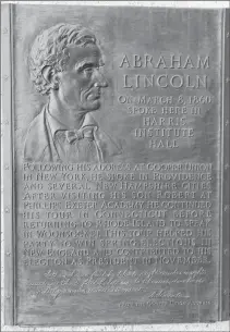  ?? Photo by Russ Olivo ?? A plaque at Harris Hall commemorat­es the March 8, 1860 visit by Abraham Lincoln, when the then up-and-coming Republican visited the city to campaign for his party’s congressio­nal candidates. The city is now seeking proposals for a statue near the site...