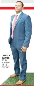  ??  ?? JEAUSTIN CAMPOS ES UN EJEMPLO EN ESE SENTIDO