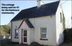  ??  ?? The cottage being sold for €1 for the Rathnure community.