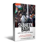  ??  ?? SHAHEEN BAGH AND THE IDEA OF INDIA
Writings on a Movement for Justice, Liberty and Equality
edited by Seema Mustafa SPEAKING TIGER `450; 228 pages
