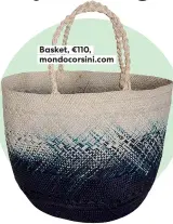  ?? ?? Basket, €110, mondocorsi­ni.com