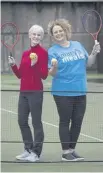  ?? ?? ↑ Judy Murray with Suzy Harley from Mary’s Meals