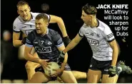  ?? ?? JACK KNIFE Mccaffrey will look to sharpen up for Dubs