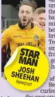  ??  ?? STAR MAN JOSH SHEEHAN Newport