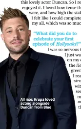  ??  ?? All rise: Krupa loved acting alongside Duncan from Blue