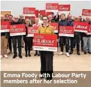  ?? ?? Emma Foody with Labour Party members after her selection