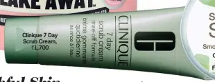  ??  ?? Clinique 7 Day Scrub Cream,
` 1,700