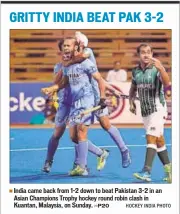  ??  ?? India came back from 1-2 down to beat Pakistan 3-2 in an Asian Champions Trophy hockey round robin clash in Kuantan, Malaysia, on Sunday. HOCKEY INDIA PHOTO