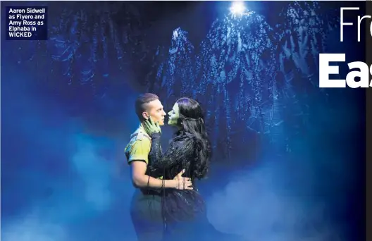  ??  ?? Aaron Sidwell as Fiyero and Amy Ross as Elphaba in WICKED