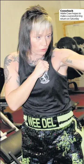  ??  ?? Comeback Adele Craw hopes to make a successful ring return on Saturday