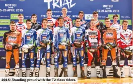  ??  ?? 2015: Standing proud with the T2 class riders.