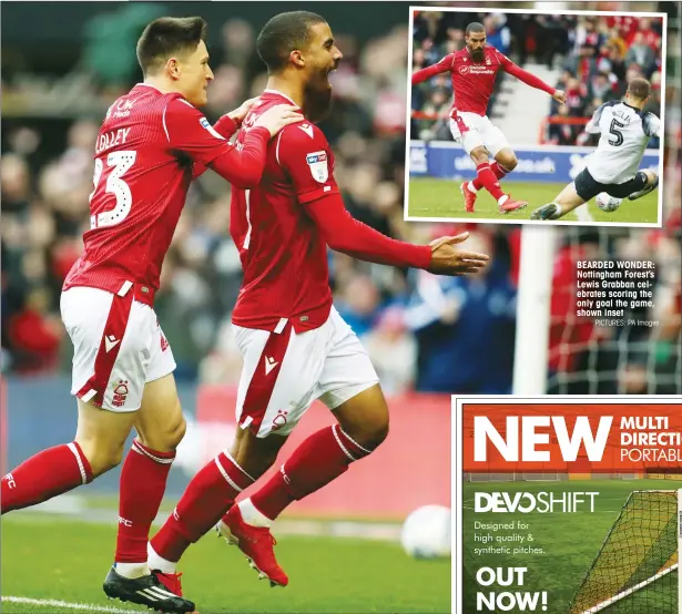  ?? PICTURES: PA Images ?? BEARDED WONDER: Nottingham Forest’s Lewis Grabban celebrates scoring the only goal the game, shown inset