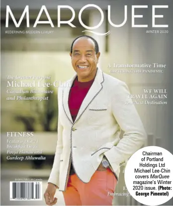  ??  ?? Chairman of Portland Holdings Ltd Michael Lee-chin covers Marquee magazine’s Winter 2020 issue. (Photo: George Pimentel)