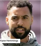  ??  ?? Kane Hemmings