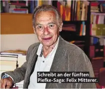  ??  ?? Schreibt an der fünften Piefke-Saga: Felix Mitterer.
DREHARBEIT­EN 2021