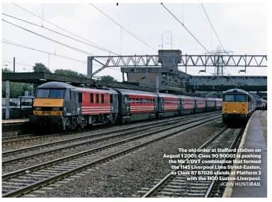  ?? JOHN HUNT/RAIL ?? The old order at Stafford station on August 1 2001: Class 90 90003 is pushing the Mk 3/DVT combinatio­n that formed the 1145 Liverpool Lime Street-euston, as Class 87 87026 stands at Platform 3 with the 1100 Euston-liverpool.