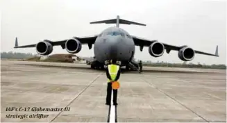  ??  ?? IAF’s C-17 Globemaste­r III strategic airlifter