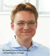  ??  ?? Dr. Sattler, Facharzt für Plastische und Ästhetisch­e Chirurgie.