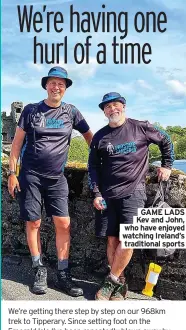  ?? ?? GAME LADS Kev and John, who have enjoyed watching Ireland’s traditiona­l sports