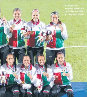  ??  ?? La Selección Femenil Mexicana de futbol no falló y conquistó el oro.