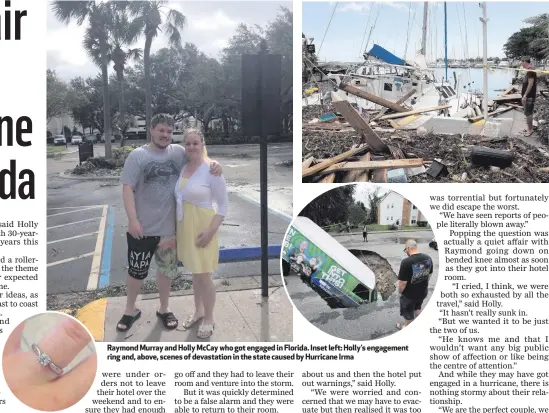  ??  ?? Raymond Murray and Holly McCay who got engaged in Florida. Inset left: Holly’s engagement ring and, above, scenes of devastatio­n in the state caused by Hurricane Irma